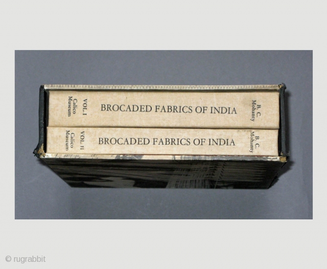 Brocaded Fabrics of India, 2 Volumes. 
by B.C Mohanty
Condition: Very good
2 books with plates and actual samples of brocade fabrics.
________________________________________
Ahmedabad, India: Calico Museum of Textiles 402 pages, 233 b/w plates, 38 actual  ...