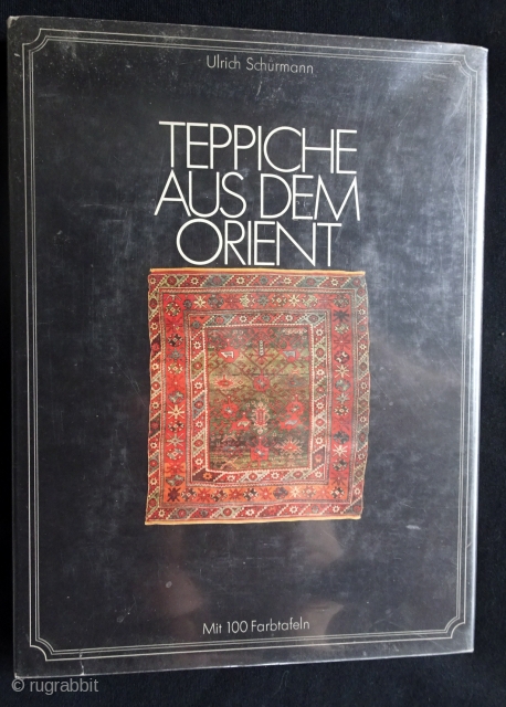 Teppiche aus dem Orient.  Ulrich Schurmann.  224 pp., in German. 76 color plates.  Book and dj in good condition, in Mylar.         