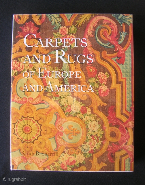 Sarah Sherrill.  Carpets and Rugs of Europe and America.  As new, dj as new, in Mylar.               