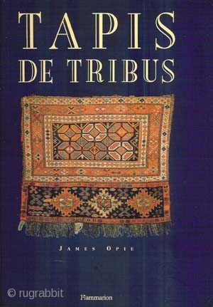 James Opie: TAPIS DE TRIBUS. Click here: http://www.rugbooks.com/pages/books/BOOKS006375I/james-opie/tapis-de-tribus-tribal-rugs                         