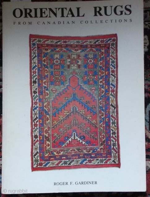 Roger F. Gardiner: Oriental Rugs from Canadian Collections                         