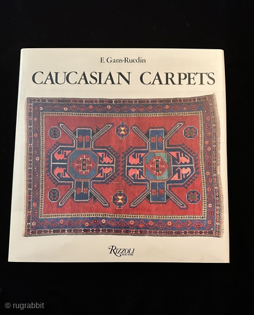 Caucasian Carpets by E. Gans-Ruedin, 1986. Absolutely mint. $200 plus shipping.                      