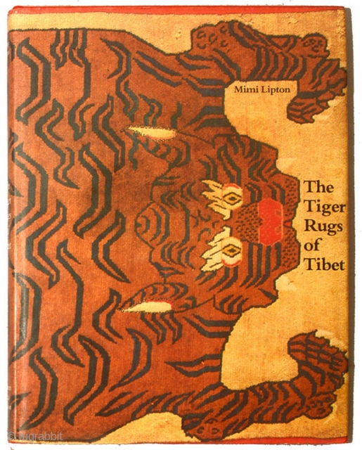 The Tiger Rugs of Tibet by Mimi Lipton (1988). Considered the definitive work on Tibetan tiger rugs when published, it is still the only book devoted solely to them. This copy is  ...